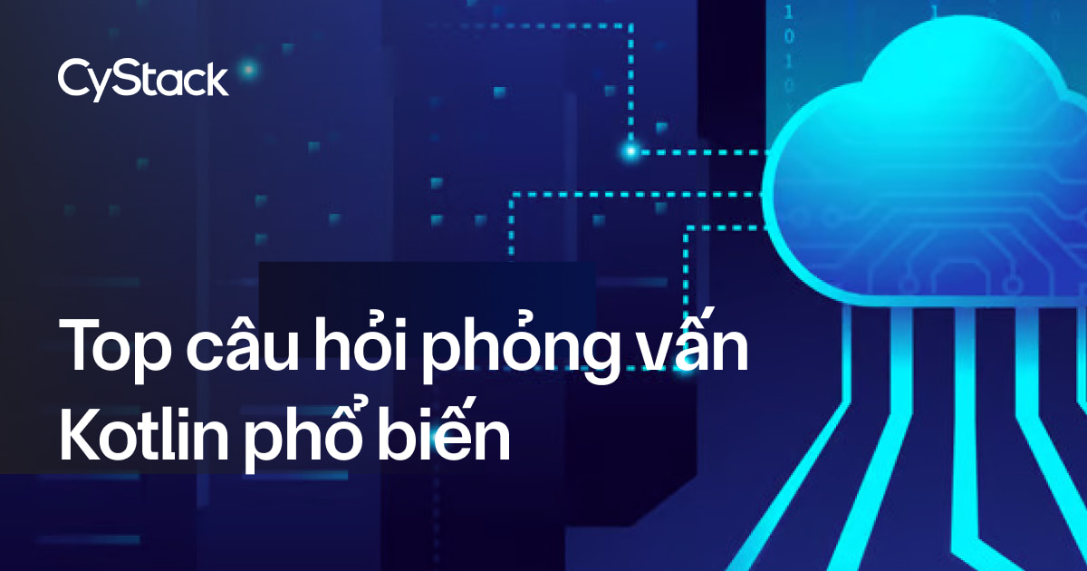 Top câu hỏi phỏng vấn Kotlin 
