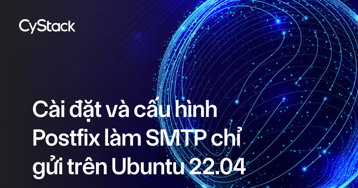 Cài đặt và cấu hình Postfix làm SMTP chỉ gửi