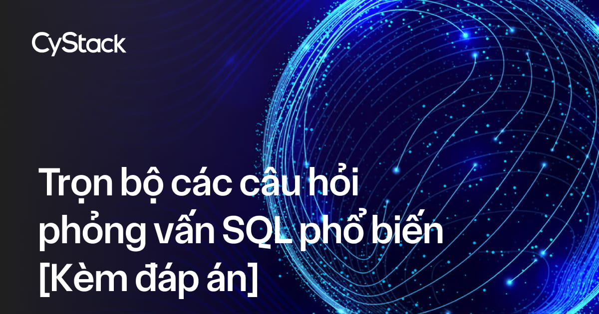 câu hỏi phỏng vấn SQL