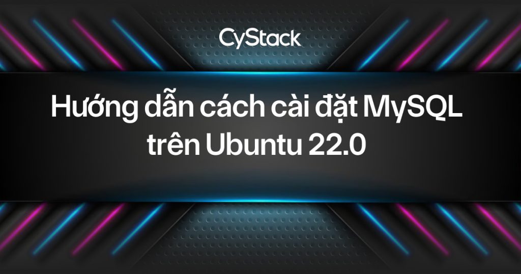 cài đặt MySQL trên Ubuntu 22.0