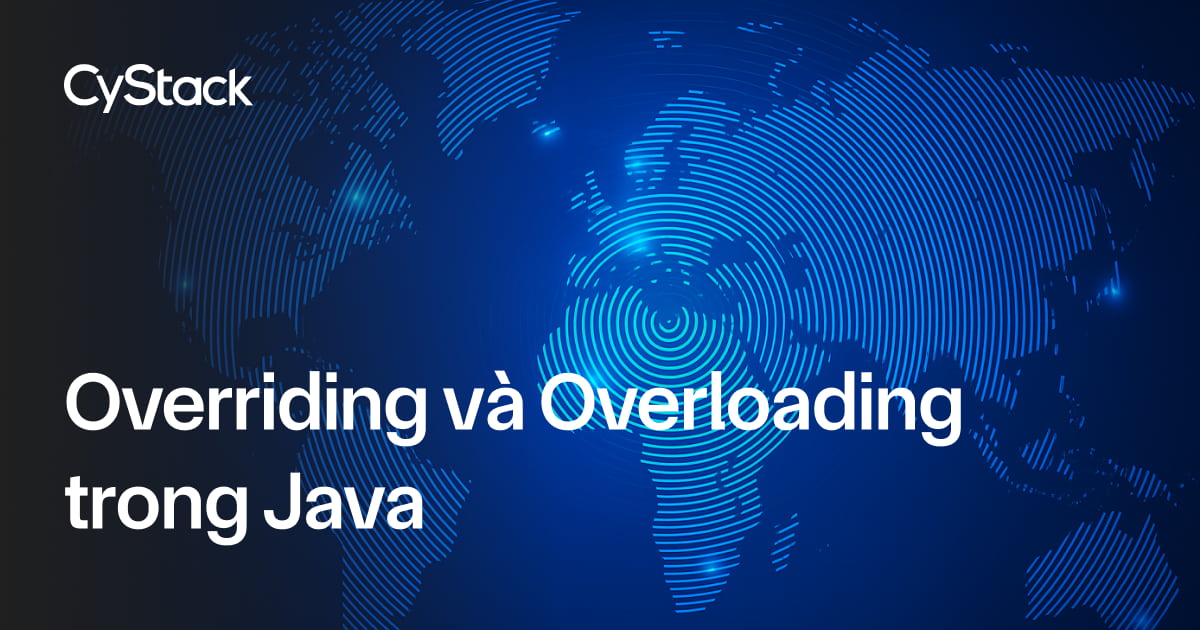 Overriding và Overloading trong Java