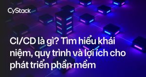 CI/CD là gì? Tìm hiểu khái niệm, quy trình và lợi ích cho phát triển phần mềm CI/CD là gì? Tìm hiểu khái niệm, quy trình và lợi ích cho phát triển phần mềm