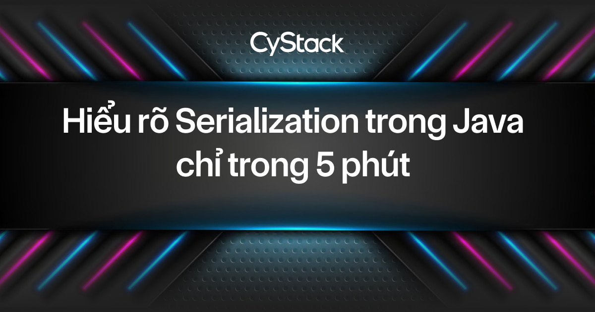  Serialization trong Java