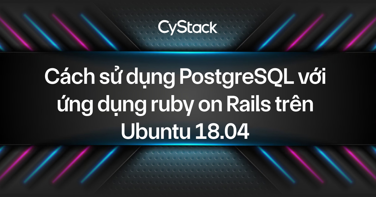PostgreSQL với ruby on Rails trên Ubuntu 18.04