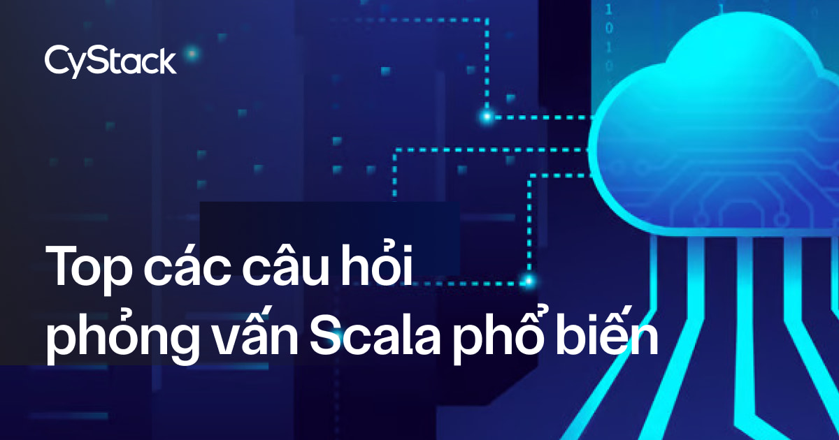 câu hỏi phỏng vấn Scala