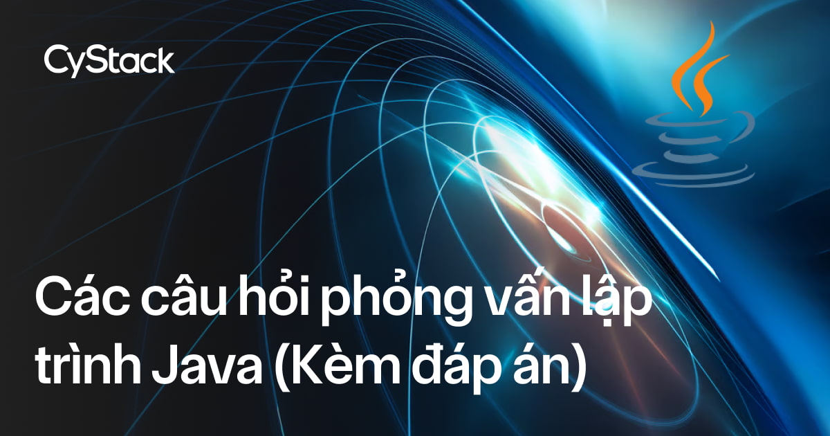 câu hỏi phỏng vấn lập trình Java