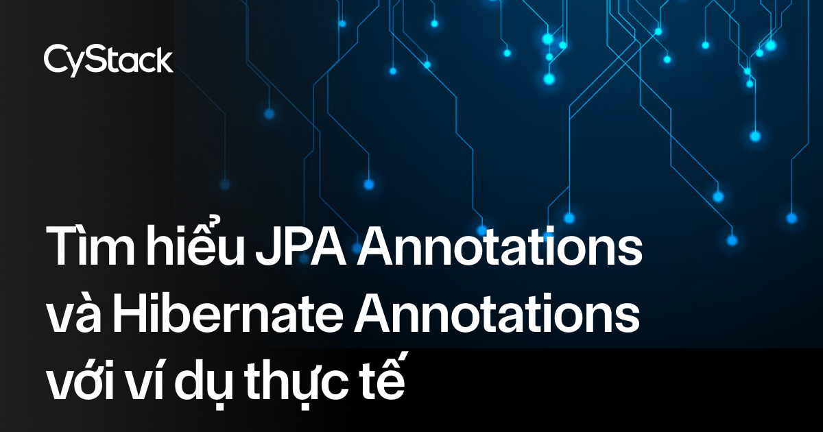 JPA Annotations và Hibernate Annotations