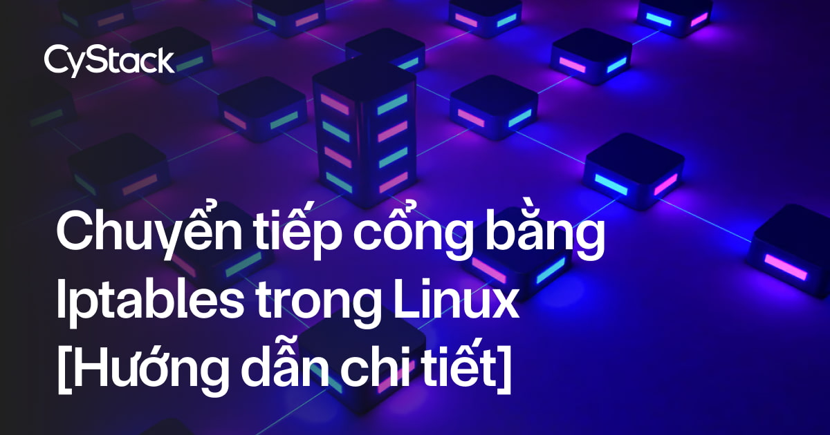 Chuyển tiếp cổng bằng Iptables